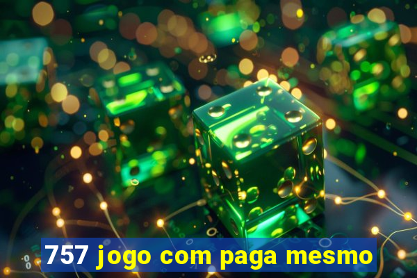 757 jogo com paga mesmo